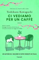 Ci vediamo per un caffè di Toshikazu Kawaguchi edito da Garzanti
