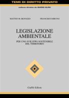 Legislazione ambientale. Per uno sviluppo sostenibile del territorio di Matteo M. Benozzo, Francesco Bruno edito da Giuffrè