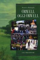 Orwell oggi Orwell di Beatrice Battaglia edito da Liguori