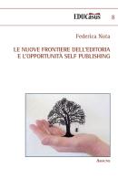 Le nuove frontiere dell'editoria e l'opportunità self publishing di Federica Nota edito da Aracne