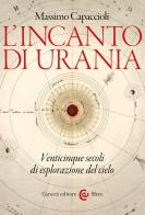 L' incanto di Urania. Venticinque secoli di esplorazione del cielo di Massimo Capaccioli edito da Carocci