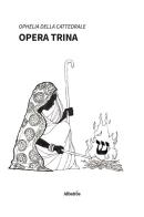 Opera trina di Ophelia Della Cattedrale edito da Gruppo Albatros Il Filo