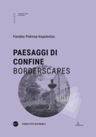 Paesaggi di confine-Borderscapes. Ediz. bilingue edito da Università Iuav di Venezia