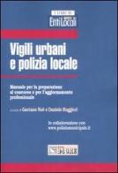 Vigili urbani e polizia locale. Manuale per la preparazione al concorso e per l'aggiornamento professionale edito da Il Sole 24 Ore