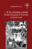 ...E la civetta cantò. Eccidio del padule di Fucecchio 23 agosto 1944 di Elisabetta Pucci edito da Ibiskos Ulivieri