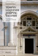 Tempus loquendi, tempus tacendi. Riflessioni sul Tempio Malatestiano (1969-2017) di Pier Giorgio Pasini edito da Minerva Edizioni (Bologna)