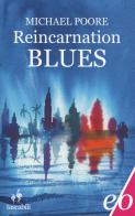 Reincarnation blues. Ediz. italiana di Michael Poore edito da E/O