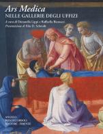 Ars medica nelle Gallerie degli Uffizi. Nuova ediz. edito da Pontecorboli Editore