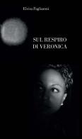 Sul respiro di Veronica di Elvira Pagliaroni edito da CTL (Livorno)