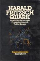 Quark. I mattoni del mondo di Harald Fritzsch edito da Bollati Boringhieri