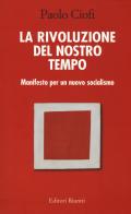 La rivoluzione del nostro tempo di Paolo Ciofi edito da Editori Riuniti Univ. Press