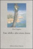 Fate, sibille e altre strane donne di Elsa Guggino edito da Sellerio Editore Palermo