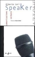 Speaker. La comunicazione verbale. Con CD Audio di Alberto Lori edito da Rai Libri
