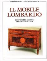 Il mobile lombardo di Andrea Disertori, Disertori Necchi Anna M. edito da De Vecchi