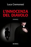 L' innocenza del diavolo di Luca Cremonesi edito da Ugo Mursia Editore