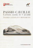 Passio Caeciliae. Cantata sacra in 9 quadri. Ediz. italiana e inglese edito da Gangemi Editore
