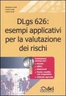 DLgs 626: esempi applicativi per la valutazione dei rischi. Con CD-ROM di Massimo Caroli, Carlo Caroli, Anita Caroli edito da DEI