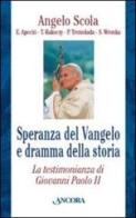 Speranza del Vangelo e dramma della storia. La testimonianza di Giovanni Paolo II edito da Ancora