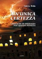 Un'unica certezza. Cronache di speranza per questo pianeta di Attilio Saletta edito da Susil Edizioni