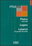 Praxis: Pietra naturale-Legno-Laterizi di grande formato. Con CD-ROM edito da Utet Giuridica