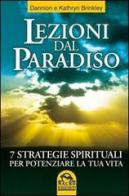 Lezioni dal paradiso. 7 strategie spirituali per potenziare la tua vita di Dannion Brinkley, Kathryn Brinkley edito da Macro Edizioni