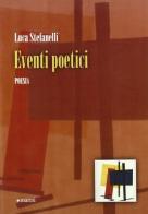 Eventi poetici di Luca Stefanelli edito da Manni