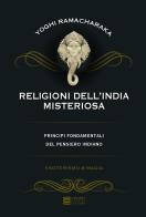 Religioni dell'India misteriosa. Principi fondamentali del pensiero indiano di Ramacharaka edito da Gherardo Casini Editore