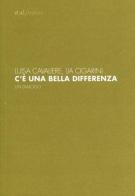 C'è una bella differenza. Un dialogo di Luisa Cavaliere, Lia Cigarini edito da et al.