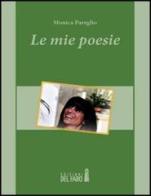 Le mie poesie di Monica Pareglio edito da Edizioni del Faro