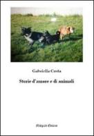 Storie d'amore e di animali di Gabriella Costa edito da Midgard