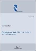 Criminologia e diritto internazionale penale di Giovanni Neri edito da Nuova Cultura