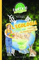 L' ecologia. Eureka! di Piero Angela edito da Curcio