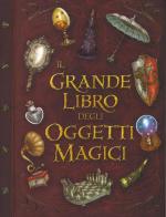 Il grande libro degli oggetti magici. Ediz. illustrata di Pierdomenico Baccalario, Jacopo Olivieri edito da Il Castoro