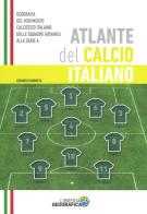 Atlante del calcio italiano. 2015-2016. Ediz. illustrata di Gerardo D'Andreta edito da Libreria Geografica