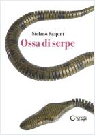 Ossa di serpe di Stefano Raspini edito da Consulta Librieprogetti