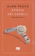 Storia dei capelli. Trilogia della perdita vol.2 di Alan Pauls edito da Sur