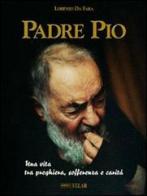 Padre Pio. Una vita tra preghiera, sofferenza e carità di Lorenzo da Fara edito da Velar