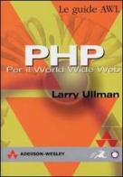 PHP. Per il World Wide Web di Larry Ullman edito da Pearson