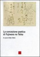 La concezione poetica di Fujiwara No Teika edito da Libreria Editrice Cafoscarina