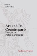 Art and its counterparts. Esssays on Peter Lamarque edito da Aesthetica