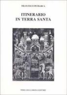 Itinerario in Terrasanta (1358). Testo latino a fronte di Francesco Petrarca edito da Lubrina Bramani Editore