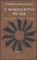 Il manoscritto ms 408. Storia del libro più misterioso del mondo di Thierry Maugenest edito da Barbera