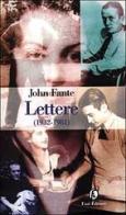 Lettere (1932-1981) di John Fante edito da Fazi