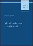 Identità cristiana: i fondamenti di Antonio Aranda edito da Edusc