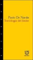 Sociologia del limite di Paolo De Nardis edito da Meltemi