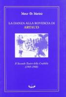 La danza alla rovescia di Artaud di Marco De Marinis edito da I Quaderni del Battello Ebbro