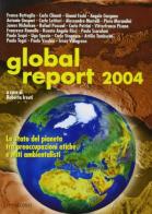 Global report 2004. Lo stato del pianeta tra preoccupazioni etiche e miti ambientalisti edito da 21/mo Secolo