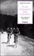 E non chiamatemi (più) Cannibale. Vita e imprese di Eddy Merckx di Angelo De Lorenzi edito da Limina