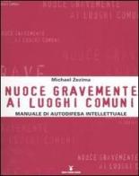 Nuoce gravemente ai luoghi comuni. Manuale di autodifesa intellettuale di Michael Zezima edito da Nuovi Mondi