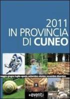 2011 in provincia di Cuneo. Annual degli eventi edito da Più Eventi